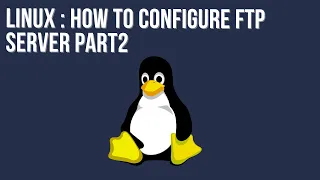 How to configure Linux FTP Server  part 2