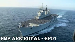 HMS Ark Royal Season 1 Episode 1, HMS Ark Royal