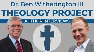 Ben Witherington on Who God Is, Calvinism, and Biblical Theology #TPAuthorInterviews