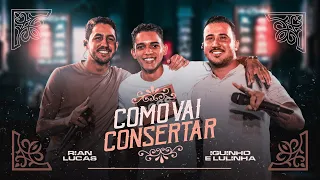 Rian Lucas feat. Iguinho e Lulinha - COMO VAI CONSERTAR (Clipe Oficial )