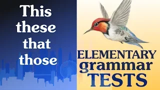 20 Elementary Grammar test  This, that, these, those