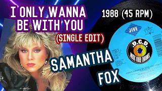 I Only Wanna Be With You (1988) "45 rpm" - SAMANTHA FOX