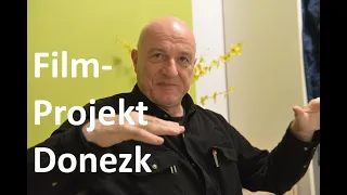 Regisseur Wilhelm Domke-Schulz über sein Donezk-Filmprojekt