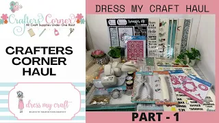 Crafters Corner Haul Part 1| Dress My Craft Haul| Unboxing Crafts Supplies