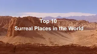 Top 10 Surreal Places in the World