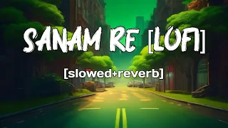 sanam re lofi song (slowed+reverb)