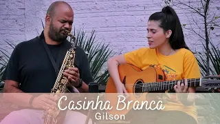 Casinha Branca - Gilson || Marina Aquino e Felipe Diogo