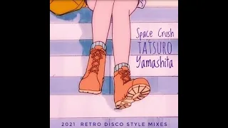 Tatsuro Yamashita - Space Crush (Ozone retro disco restyle mix)