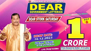 DEAR STORK SATURDAY WEEKLY DRAW DATE 16.12.2023 NAGALAND STATE LOTTERIES DEAR 8 PM ONWARDS