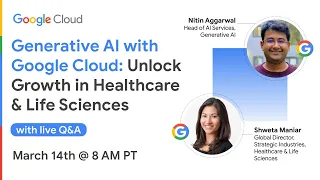 Generative AI with Google Cloud: Unlock Growth in Healthcare & Life Sciences