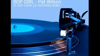 BOP GIRL Pat Wilson - Dj Joey Hizon 12'' Extended Remix