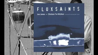 Joe Jones & Chicken To Chicken - Fluxsaints - 1994