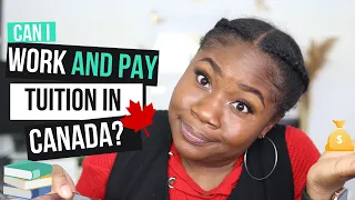 Can you work and pay your tuition in Canada? 🤷🏾‍♀️ | Work & Study in Canada (with Calculations) 🇨🇦