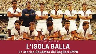 Lo SCUDETTO del CAGLIARI del 1970: l'Isola Balla