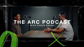 The ARC Podcast with Vance Roush