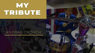 "MY TRIBUTE" // Andraé Crouch // DRUM COVER