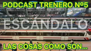 PODCAST trenero Nº5 Noticias, crítica. Cercanías Renfe FERROCARRIL español TRENES