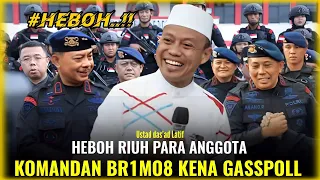 BEGINI JADINYA KOMANDAN BR1MO8 KENA GASSPOLL USTAD DAS'AD LATIF || GEMURUH ANGGOTA TERTAWA SENANG 🤣