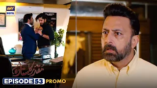 Muqaddar Ka Sitara Episode 53 | Promo | Arez Ahmed | Fatima Effendi | ARY Digital Drama