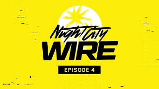 Cyberpunk 2077 — Night City Wire: Episode 4