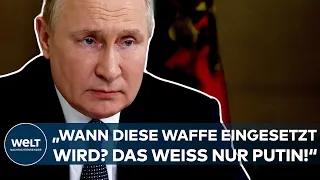 UKRAINE-KRIEG: "Wann diese Waffe eingesetzt wird? Keiner weiß es. Nur Wladimir Putin!"