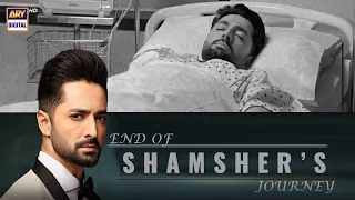 End of Shamsher's Journey #DanishTaimoor #KaisiTeriKhudgharzi