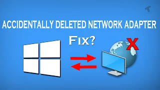 How To Fix Accidentally Deleted Network Adapter Driver in Windows 10[Solved]