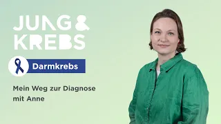 Anne // Mein Weg zur Diagnose - Jung & Krebs - Darmkrebs