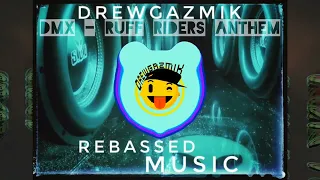 DMX - Ruff Riders Anthem (Drewgazmik Rebassed 30hz)