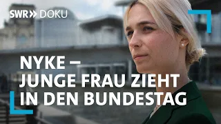 Nyke - Eine junge Frau zieht in den Bundestag | SWR Doku