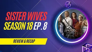 Sister Wives: Season 18-Episode 8 Review & Recap