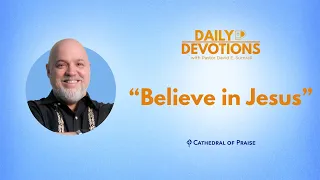 Believe in Jesus - May 6, 2024 DD