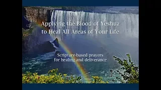 Apply the Blood of Yeshua to Heal All Areas of Your Life - NEW VIDEO!