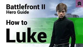 How To Luke 2.0 - Battlefront 2 - Complete And Updated Hero Guide