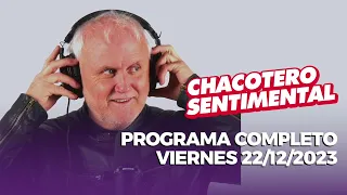 Chacotero Sentimental: Programa completo viernes 22/12/2023