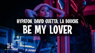 Hypaton x David Guetta feat. La Bouche - Be My Lover (2023 Mix) Lyrics