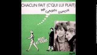 Chagrin d'Amour - Chacun Fait (C'Qui Lui Plaît) (Extended Mix)