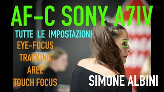 Sony A7IV - AF-C AUTOFOCUS SONY A7IV - modalità, aree e menù di messa a fuoco continua