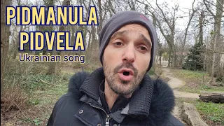 Pidmanula Pidvela - Ukrainian folk song