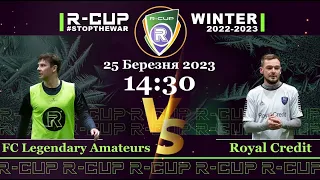 FC Legendary Amateurs 7-4  Royal Credit   R-CUP WINTER 22'23' #STOPTHEWAR в м. Києві