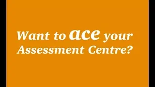 Want to ace your assessment centre?