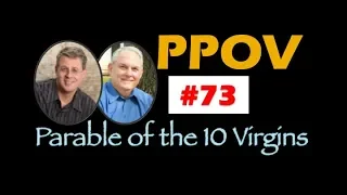 Pastors' Point of View Episode 73. Parable of the 10 Virgins Explained. Matt. 25: 1-13