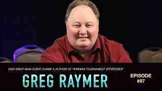 #97 Greg Raymer: 2004 WSOP Main Event Champ | Chasing Poker Greatness