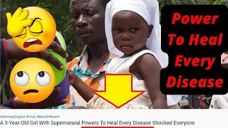 3 Year Old Girl with Powers to Heal Every Disease