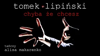 TOMEK LIPIŃSKI - Chyba że chcesz (Official Video) (2022)