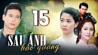 Phim Việt Nam Mới Hay Nhất 2024 | SAU ÁNH HÀO QUANG - Tập 15 | Phim Bộ Việt Nam Mới Hay Nhất 2024