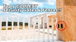 Top 5 Coolest Security Gates & Fences of 2020!