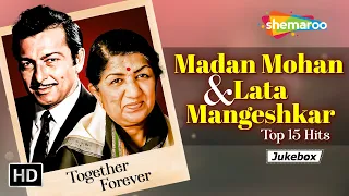 Together Forever: Madan Mohan & Lata Mangeshkar | Top 15 Hits| Best of Lata Mangeshkar & Madan Mohan