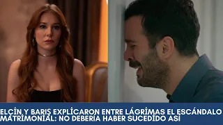 Elçin and Barış tearfully explained the marriage scandal: it should not have happened like this