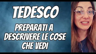 TEDESCO PER PRINCIPIANTI - PREPARATI A DESCRIVERE LA COSA CHE VEDI